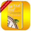 Eat That Frog!  Book to Get More Done in Less Time