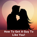 APK HOW TO GET A GUY TO LIKE YOU