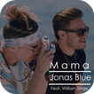 Mama - Jonas Blue Song & Lyrics