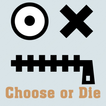 Choose or Die