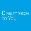 Dreamforce to You