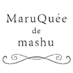 ”MaruQuee mashu