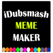 iDubsmash Meme Maker