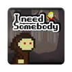 ”I Need Somebody