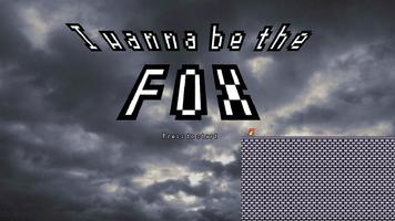 I Wanna Be The Fox poster