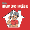 Rádio Rede da Construção RS