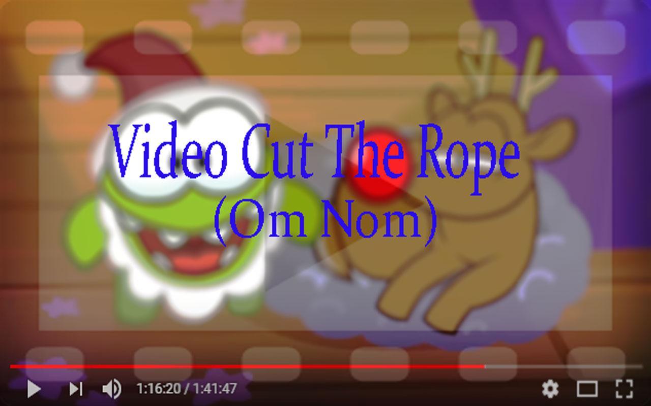 Video Cut The Rope Om Nom For Android Apk Download