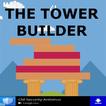 The Tower Builder