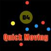 Quick Moving