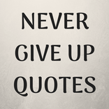 Never Give up Quotes