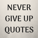 Never Give up Quotes APK