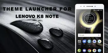 Theme for Lenovo K8 Note - K8 