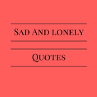 Lonely Quotes - SAD QUOTES IMAGES AND WALLPAPERS icône