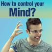 How to control your Mind?