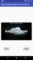 💥﻿Born To Be Yours💕﻿ Imagine Dragons & Kygo capture d'écran 1