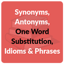 Synonyms, Antonyms, One Word Substitution, Idioms-APK
