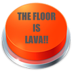 The Floor Is Lava Button