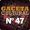 Gaceta Cultural N° 47