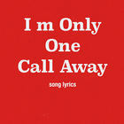 I m Only One Call Away biểu tượng