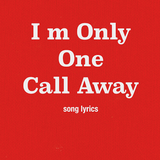 I m Only One Call Away icon