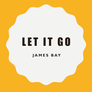 Let It Go James Bay APK
