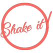 ”Shake it!