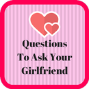 Questions To Ask Your Girlfriend APK