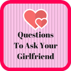 Questions To Ask Your Girlfriend icône