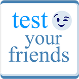 Test Your Friends