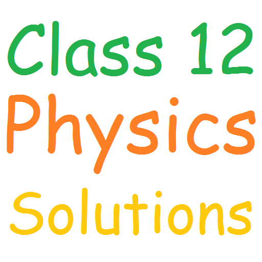 Class 12 Physics Solutions