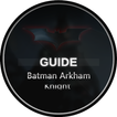 ”Guide for Batman Arkham Knight