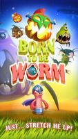 Born to be Worm. おもしろい虫。 ポスター