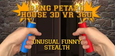 Bang Petard Casa 3D VR 360