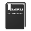 LUGANDA AND LANGO BIBLE