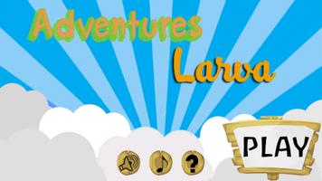 Adventures Larva plakat