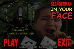 IN YOUR FACE SLENDERMAN Cartaz