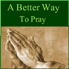 A Better Way To Pray biểu tượng