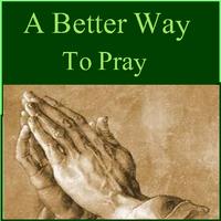 A Better Way To Pray bài đăng
