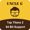 Uncle G 64bit plugin for Tap Titans 2