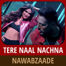 Tere Naal Nachna Song - Nawabzaade Movie Songs APK