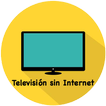Televisión sin Internet