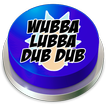 Wubba Lubba Dub Dub Button
