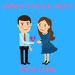 Best Things To Talk About With A Girl
