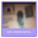 Guide Superhero Hospital APK