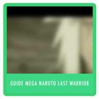 Guide Mega Naruto Last Warrior icône