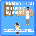 Tips Hidden my game by mom