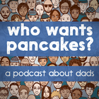 Who Wants Pancakes? Podcast آئیکن