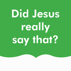 Did Jesus Really Say That? icône
