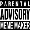 Parental Advisory Meme Maker