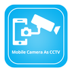 Mobile Camera As CCTV